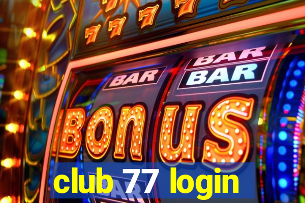 club 77 login